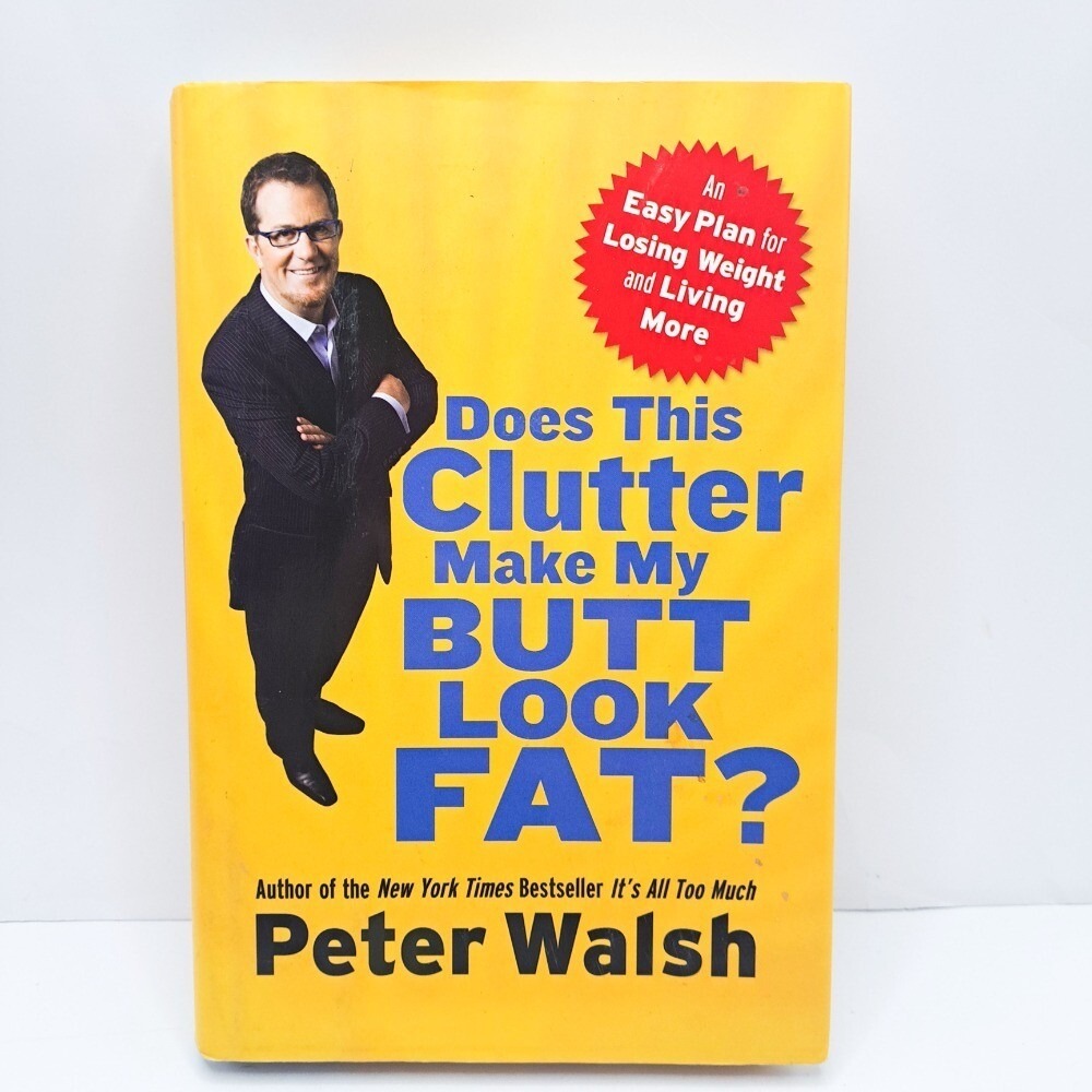 Does This Clutter Make My Butt Look Fat Decluttering Weight Loss Hard‎ Cover